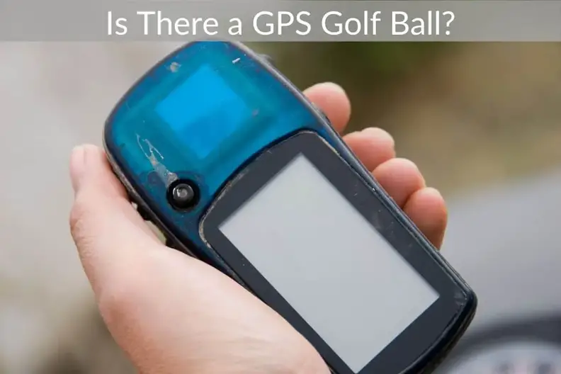 Aanpassen pond Voortdurende Is There a GPS Golf Ball? - justgolfin.com