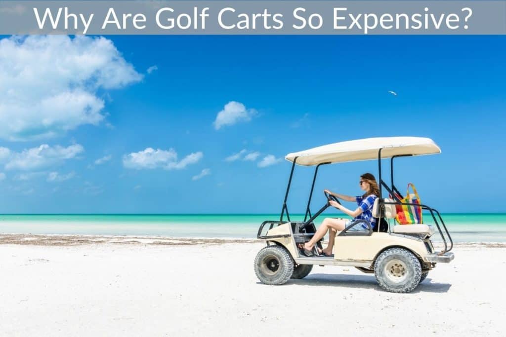 Why Are Golf Carts So Expensive?