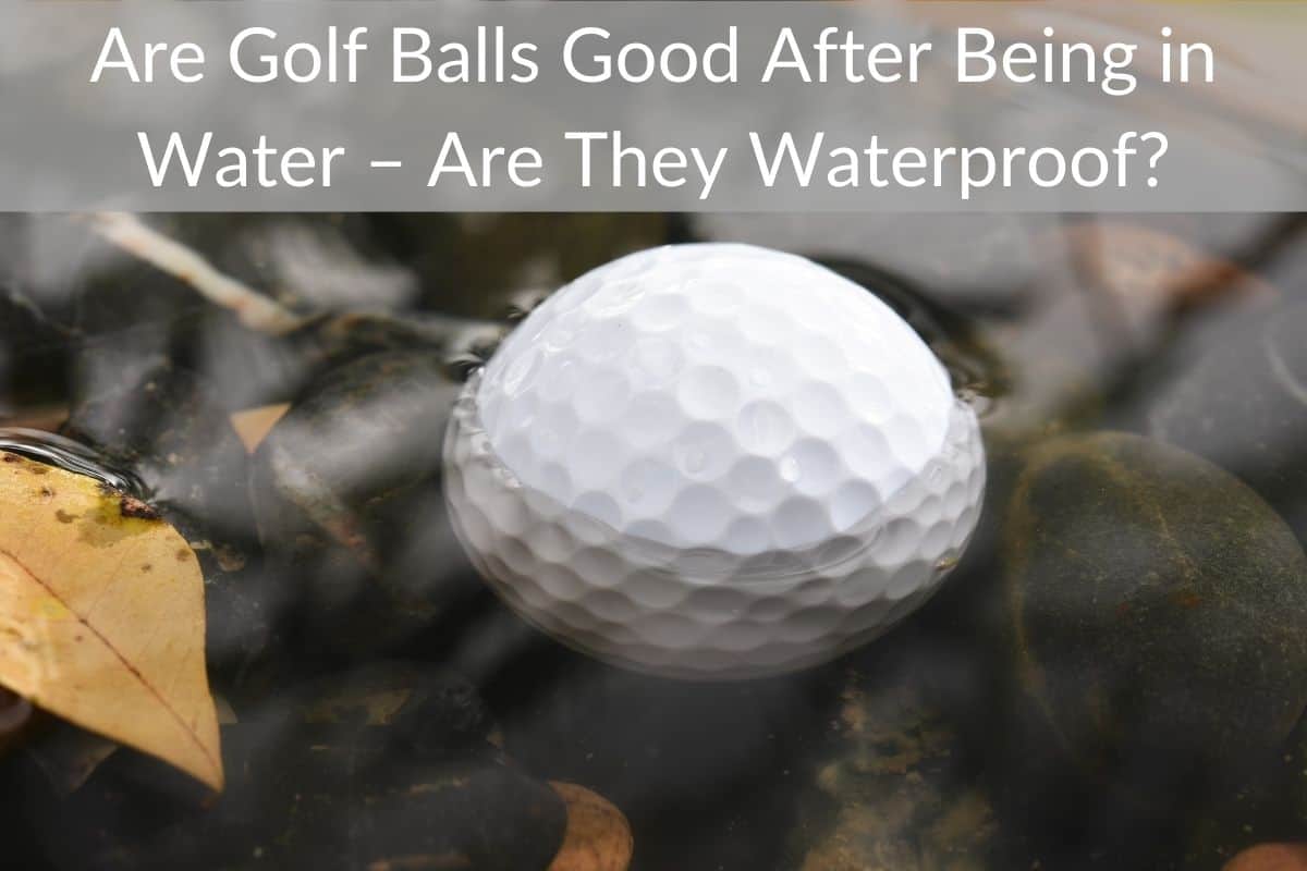 Are Golf Balls Good After Being in Water – Are They Waterproof?