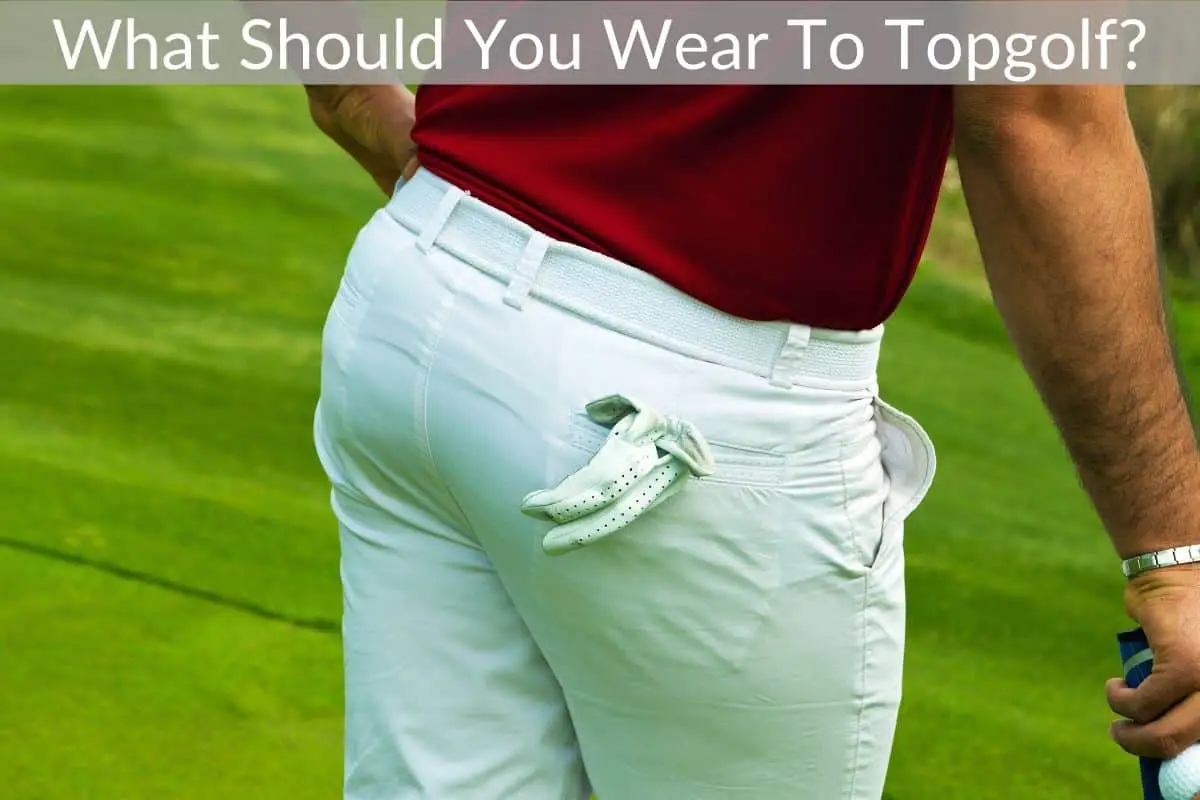 What Should You Wear To Topgolf?