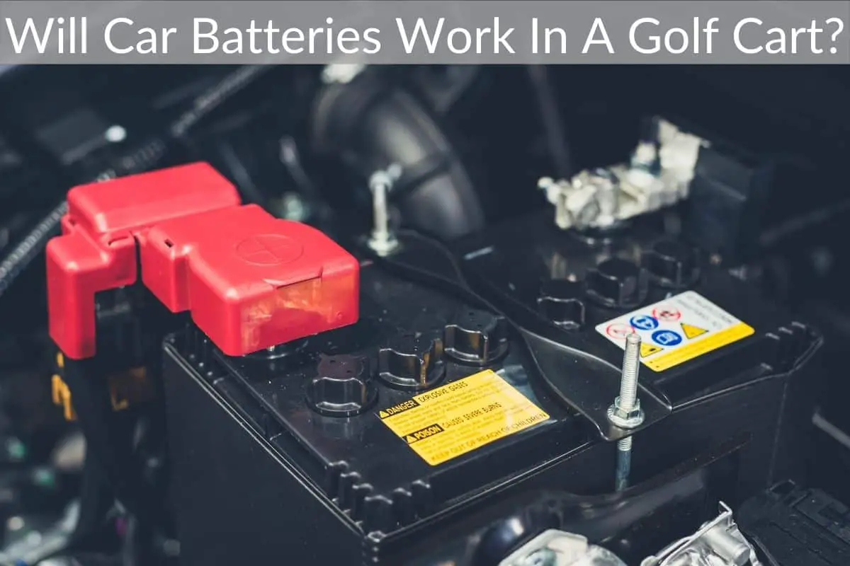 Will Car Batteries Work In A Golf Cart?