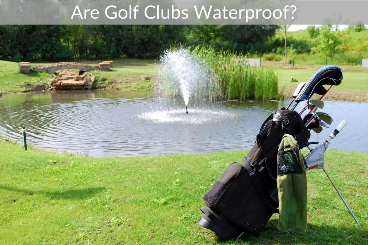 Are Golf Clubs Waterproof?