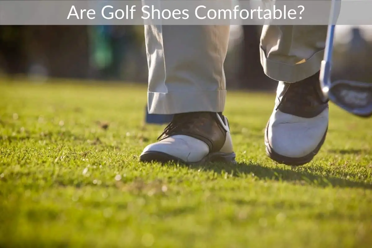 Are Golf Shoes Comfortable?