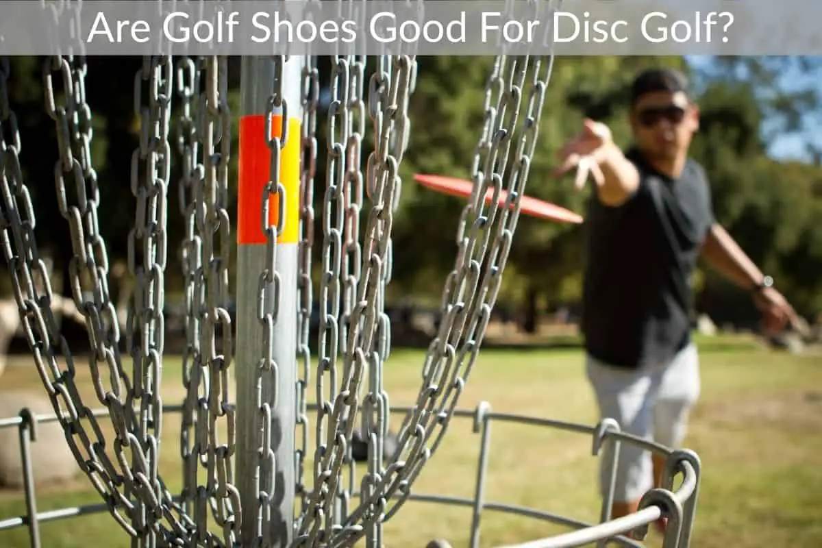 Are Golf Shoes Good For Disc Golf?