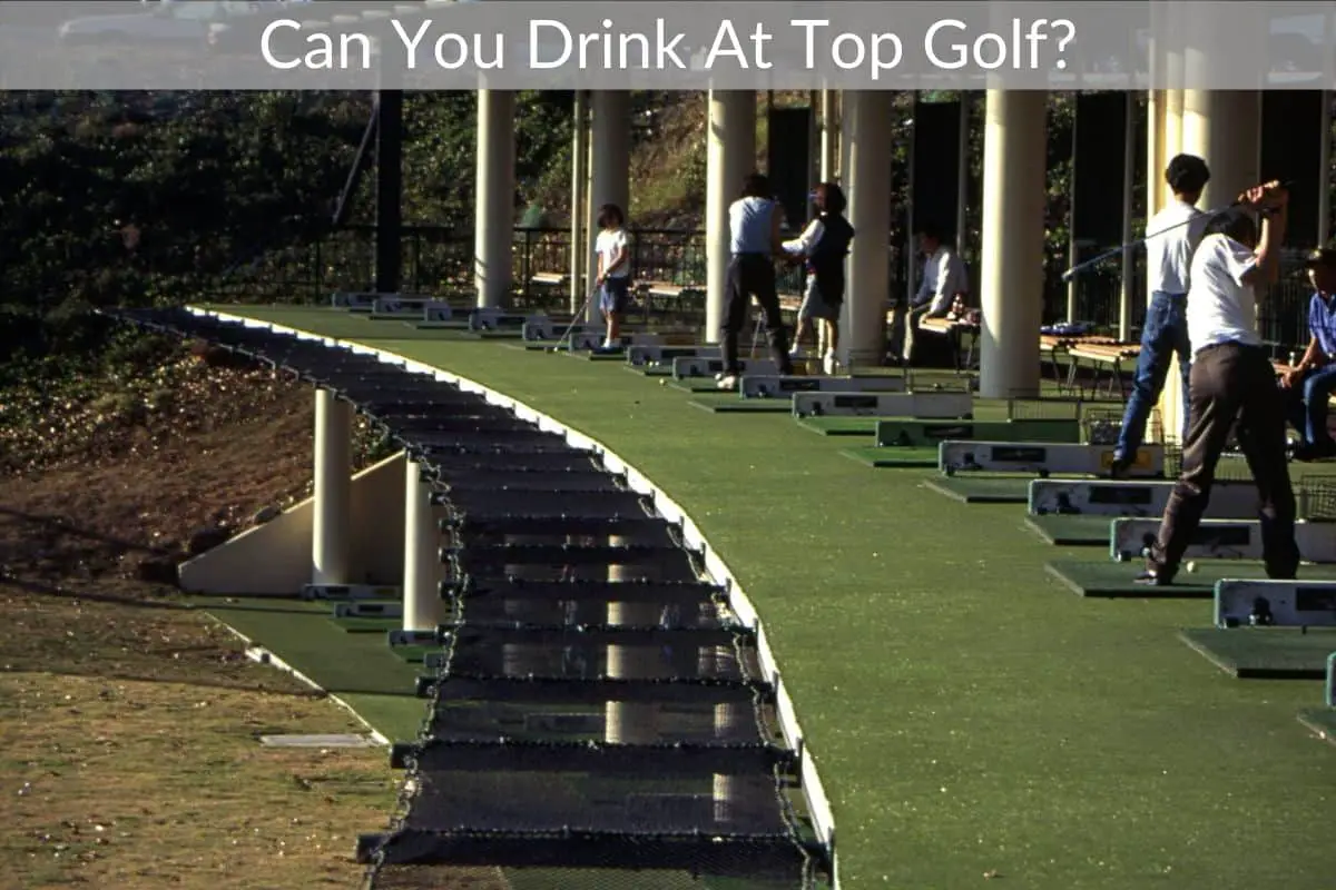 Can You Drink At Top Golf?