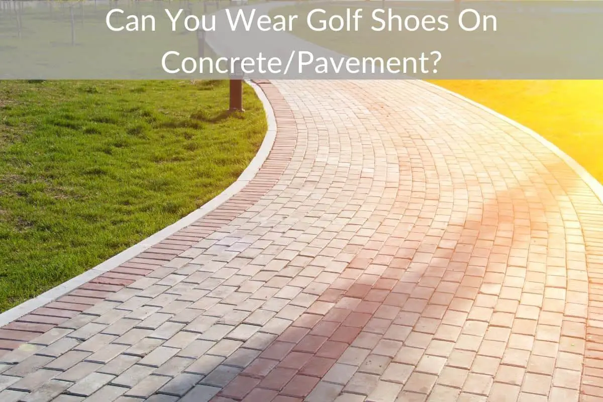 Can You Wear Golf Shoes On Concrete/Pavement?