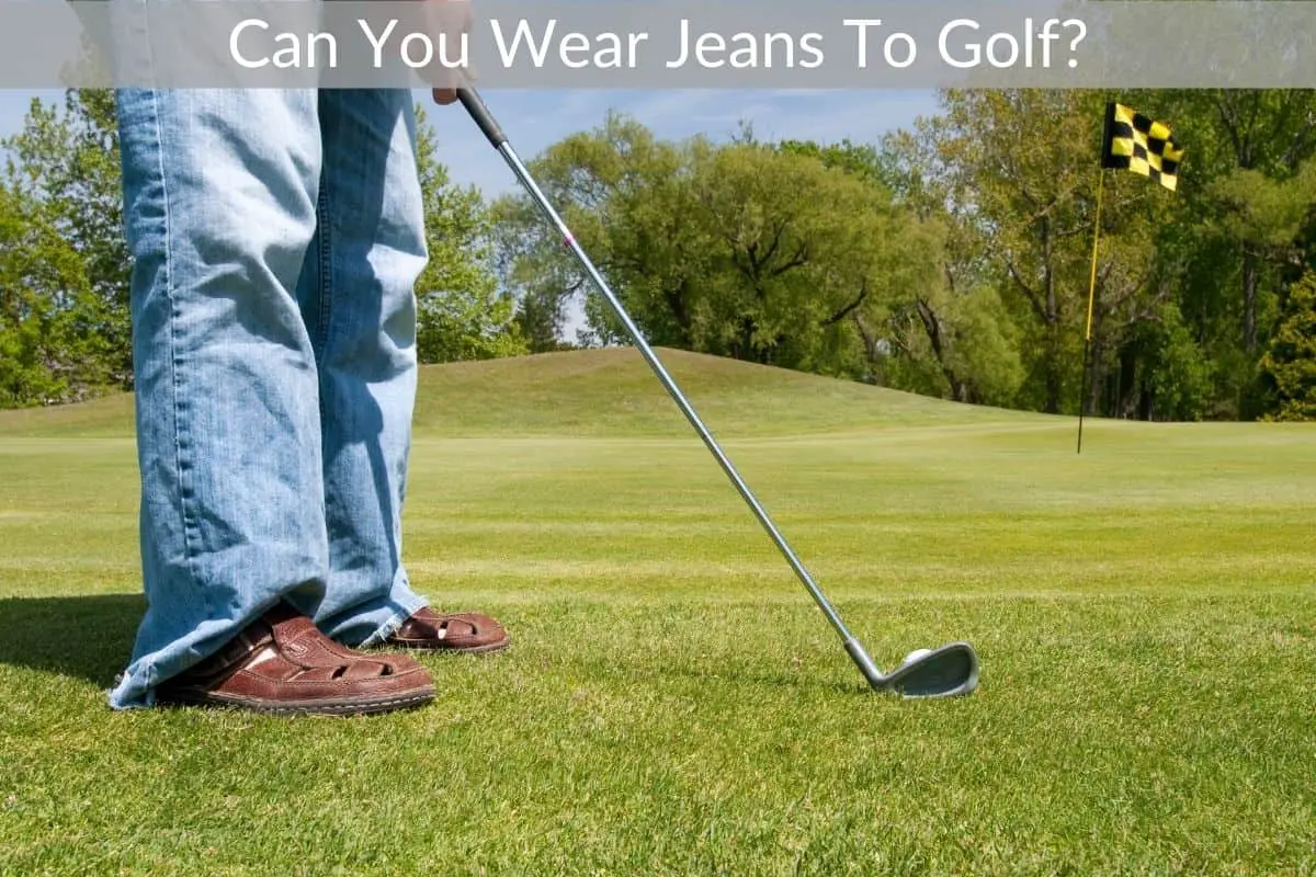 Can You Wear Jeans To Golf