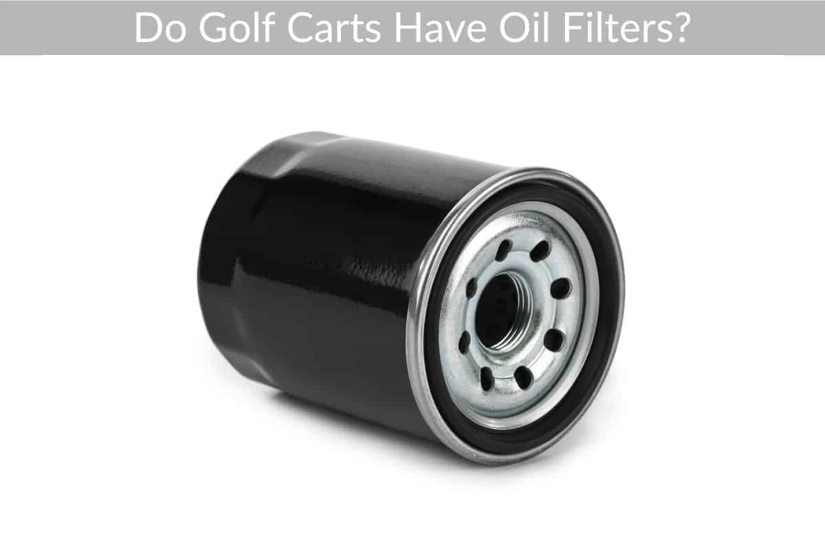 Do Golf Carts Have Oil Filters?