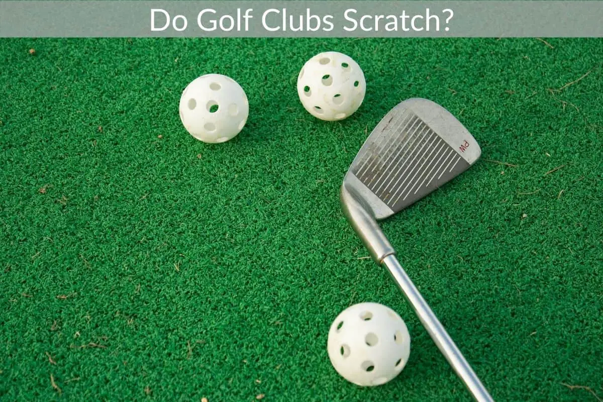 Do Golf Clubs Scratch?
