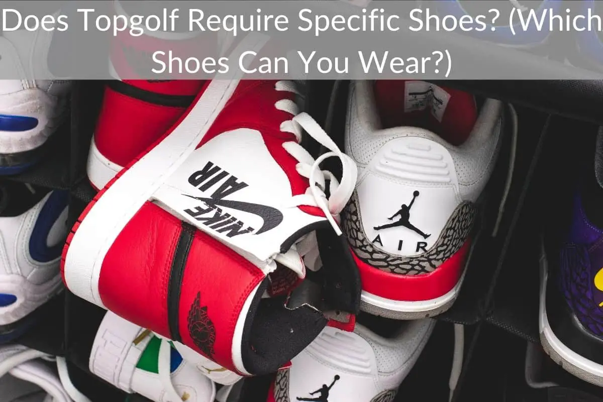 Does Topgolf Require Specific Shoes? (Which Shoes Can You Wear?)