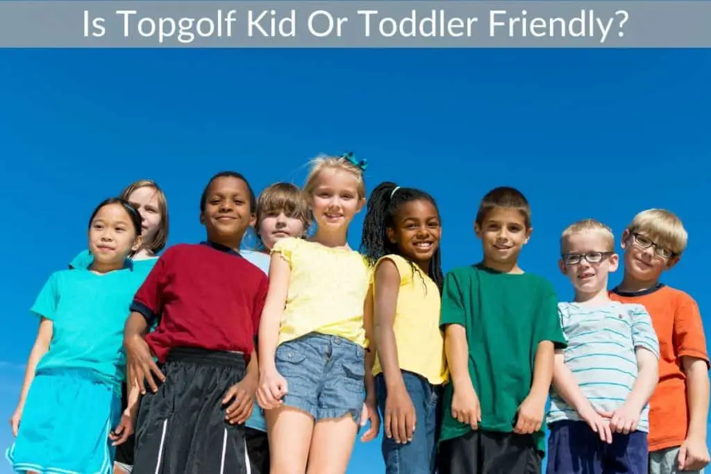 Is Topgolf Kid Or Toddler Friendly?