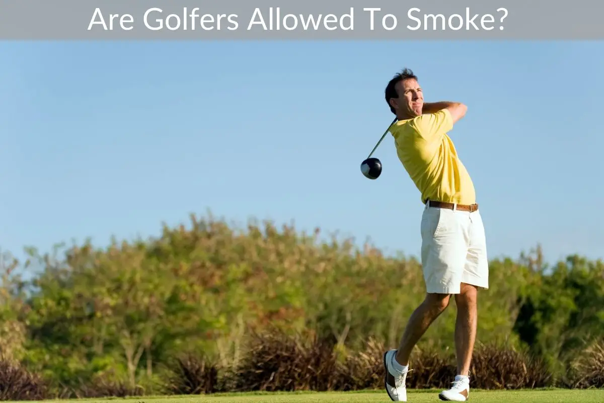 Are Golfers Allowed To Smoke?