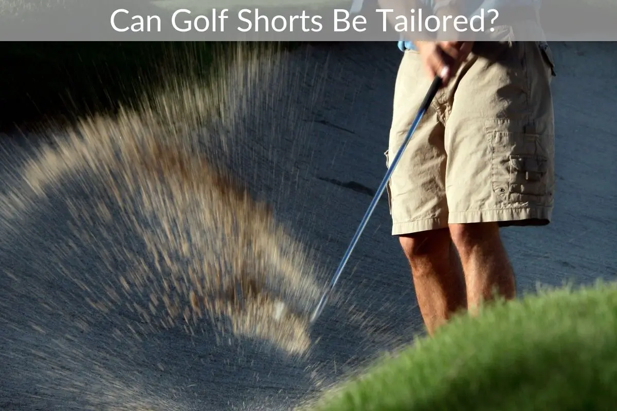 Can Golf Shorts Be Tailored?
