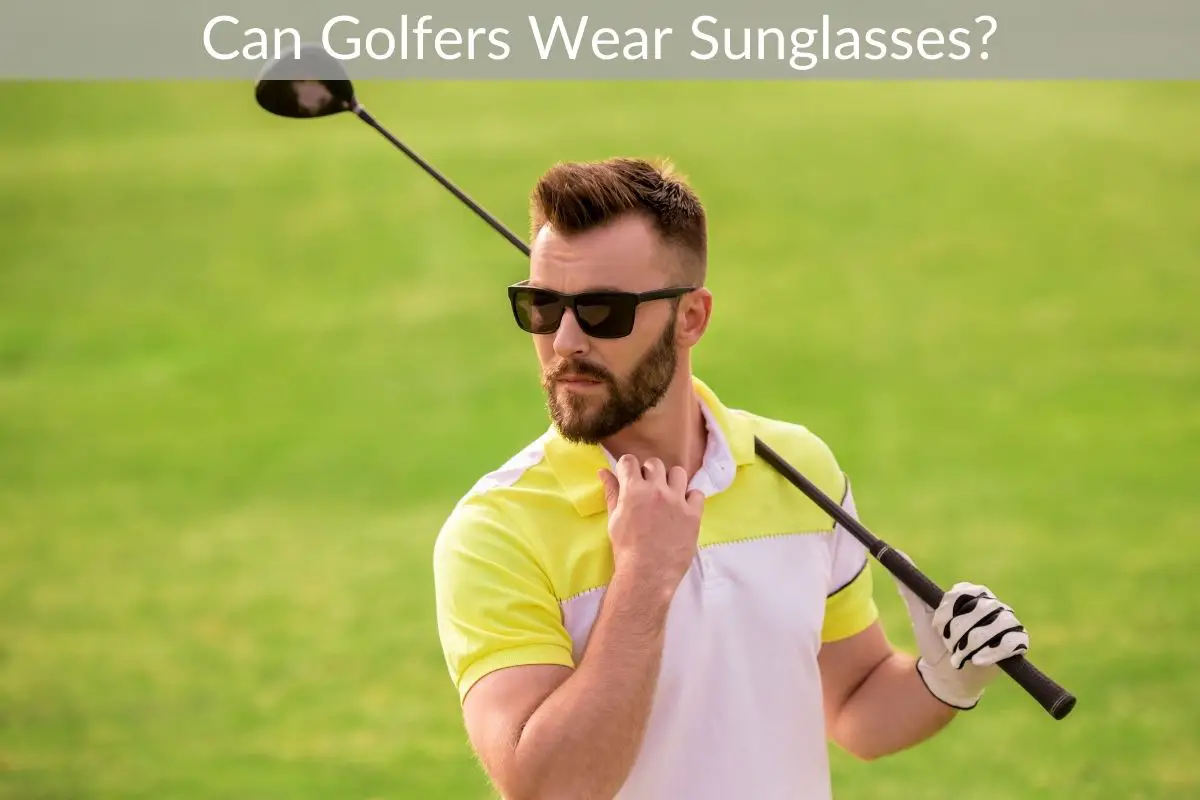 Can Golfers Wear Sunglasses?