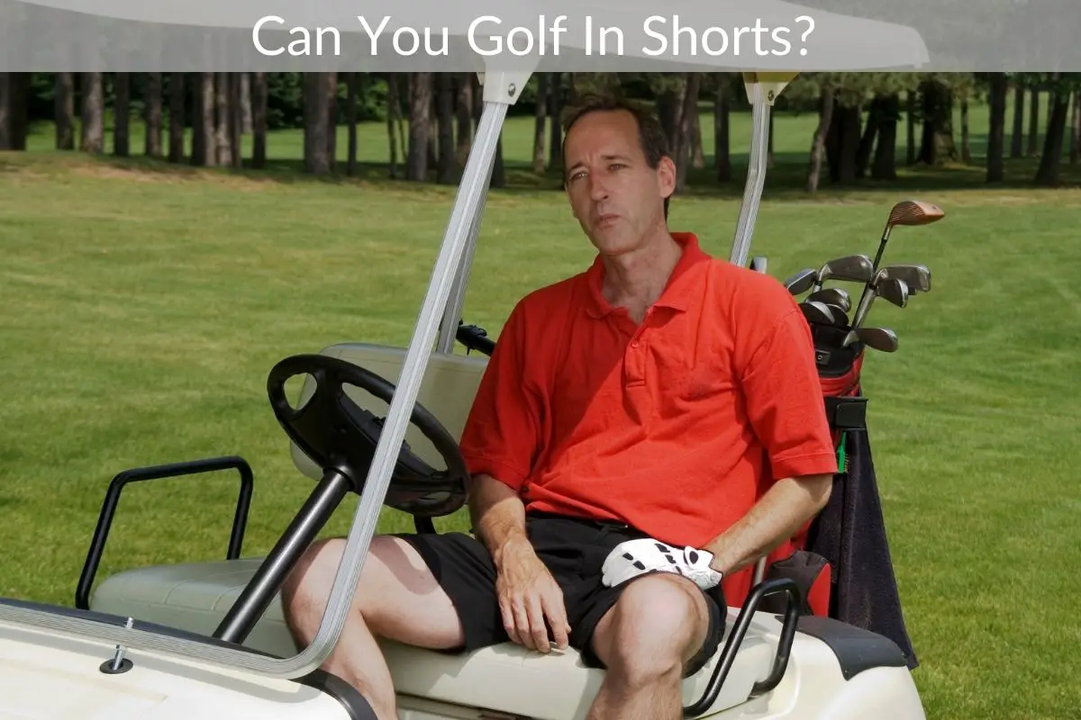 Can You Golf In Shorts?