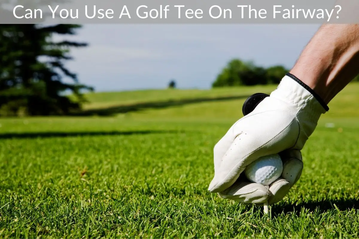 Can You Use A Golf Tee On The Fairway?
