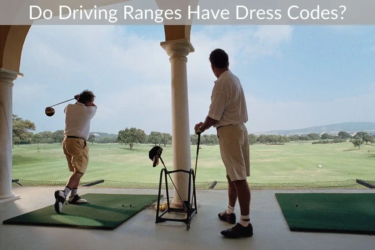 Do Driving Ranges Have Dress Codes?
