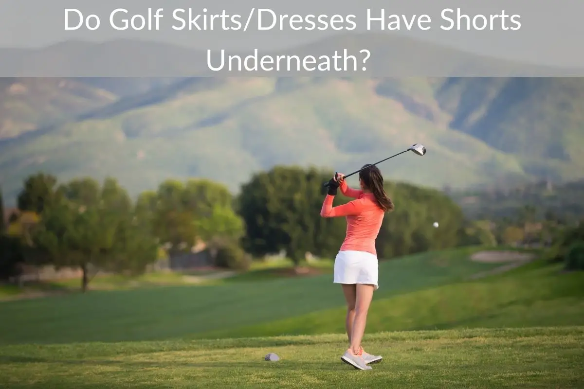 Do Golf Skirts/Dresses Have Shorts Underneath?