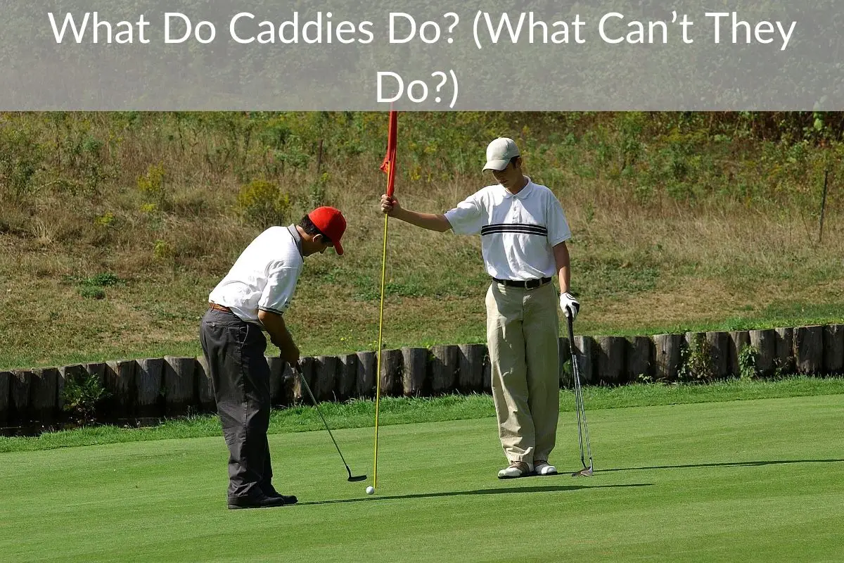 What Do Caddies Do? (What Can’t They Do?)