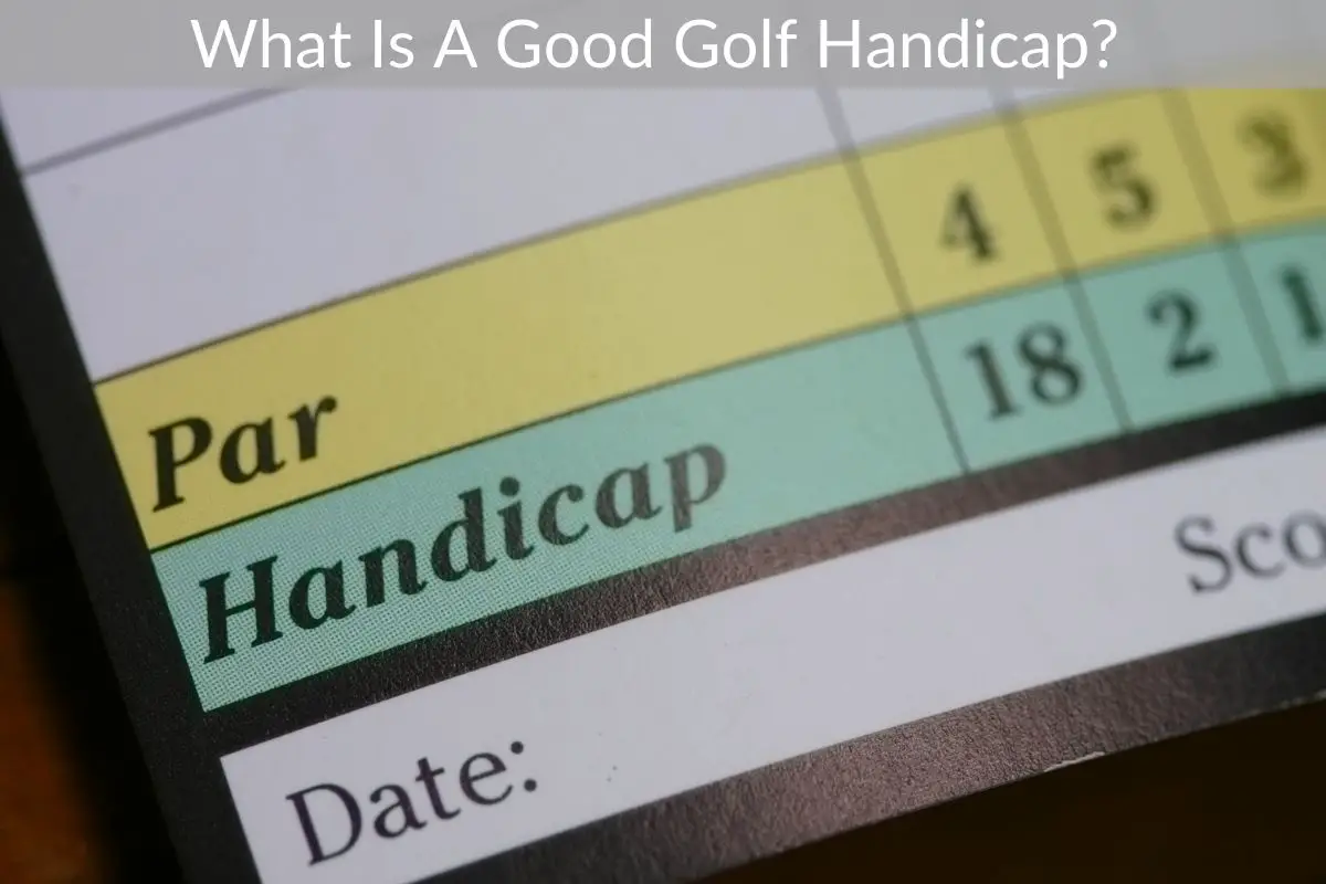What Is A Good Golf Handicap?