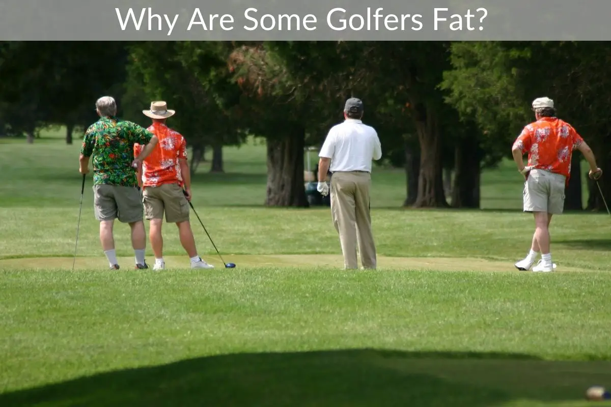Why Are Some Golfers Fat?