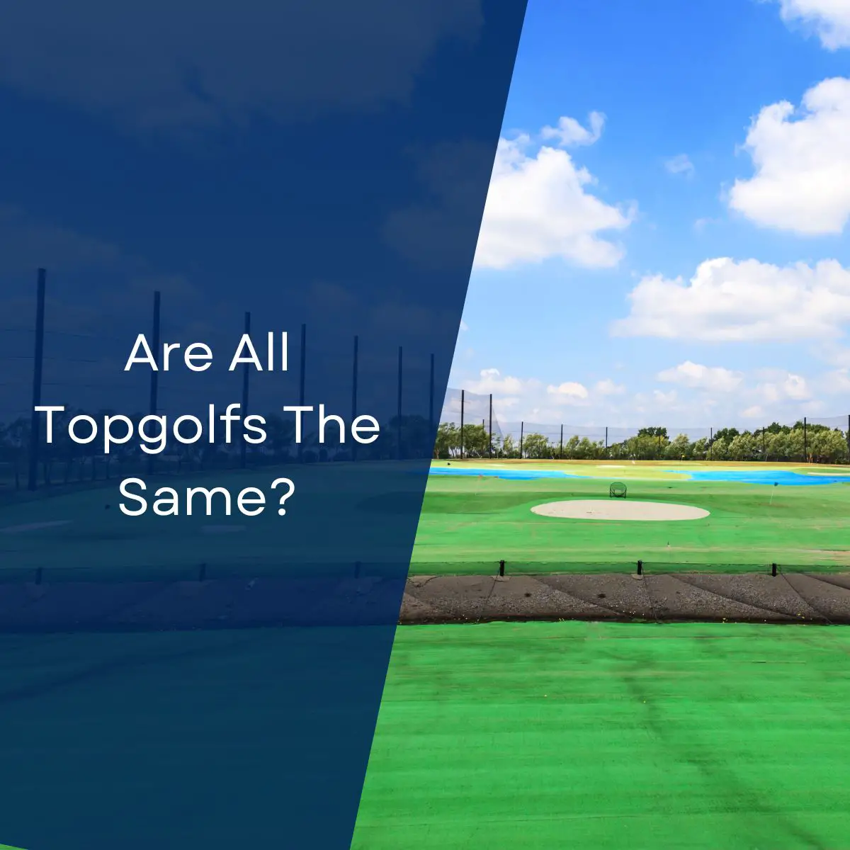 Are All Topgolfs The Same?