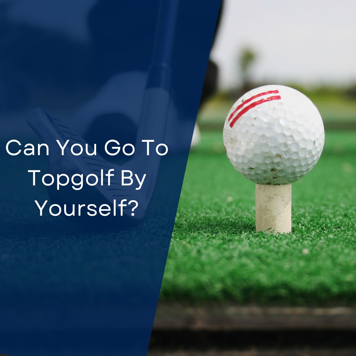 Can You Go To Topgolf By Yourself?